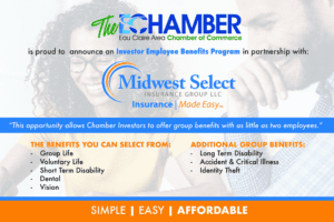 Midwest Select Insurance Group Employee Benefits Program is offered to Eau Claire Chamber of Commerce businesses with as few as two full-time employees.